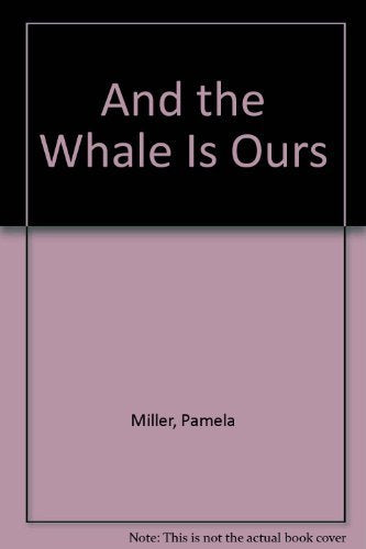 And the Whale Is Ours