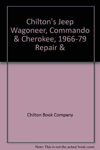 Chilton's Jeep Wagoneer, Commando & Cherokee, 1966-79 Repair & Tune-up Guide, All Models