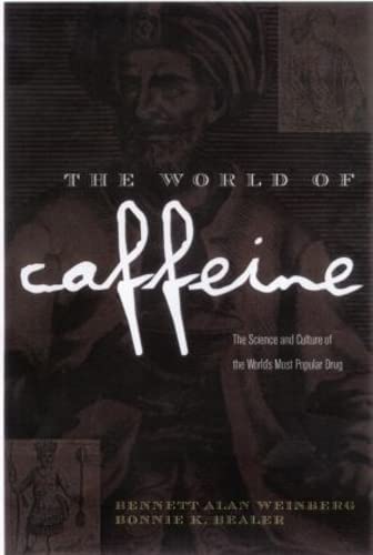 World of Caffeine: The Science and Culture of the World's Most Popular Drug