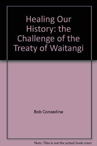Healing Our History: The Challenge of the Treaty of Waitangi (Updated)