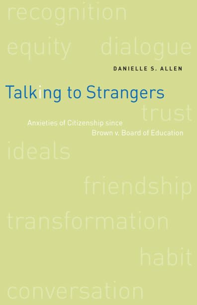 Talking to Strangers: Anxieties of Citizenship since Brown v. Board of Education