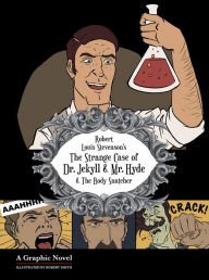 The Strange Case of Dr. Jekyll and Mr. Hyde: A Graphic Horror Novel