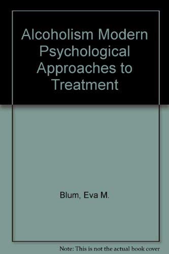 Alcoholism Modern Psychological Approaches to Treatment
