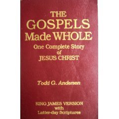 The Gospels Made Whole: One Complete Story of Jesus Christ