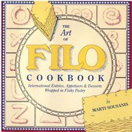 Art of Filo Cookbook: International Entrees, Appetizers & Desserts Wrapped in Flaky Pastry book cover