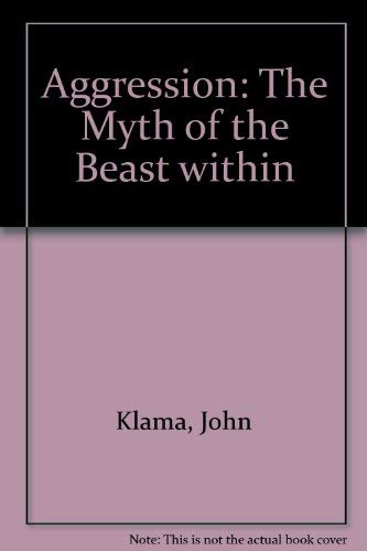 Aggression: The Myth of the Beast Within