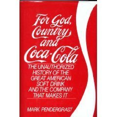 For God, Country and Coca-Cola: The Unauthorized History of the Great American Soft Drink and the Company That Makes It book cover