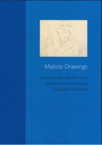 Matisse Drawings: Curated by Ellsworth Kelly from the Pierre and Tana Matisse Foundation Collection book cover