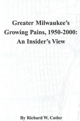 Greater Milwaukee's Growing Pains, 1950-2000: An Insider's View book cover