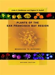 Plants of the San Francisco Bay Region: Mendocino to Monterey (Revised and Revised)