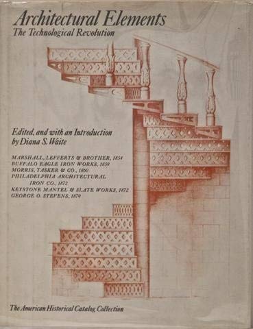Architectural Elements: The Technological Revolution (Victorian Architecture & Advertisements) book cover