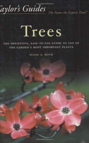 Taylor's Guide to Trees: The Definitive, Easy-To-Use Guide to 200 of the Garden's Most Important Plants book cover