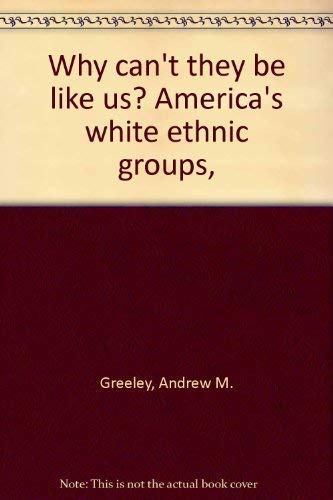 Why Can't They Be Like Us? America's White Ethnic Groups, book cover