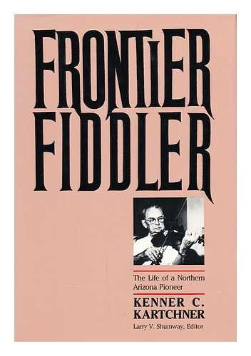Frontier Fiddler: The Life of a Northern Arizona Pioneer book cover