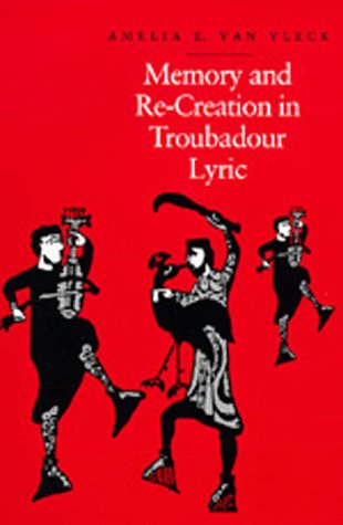 Memory and Re-Creation in Troubadour Lyric book cover