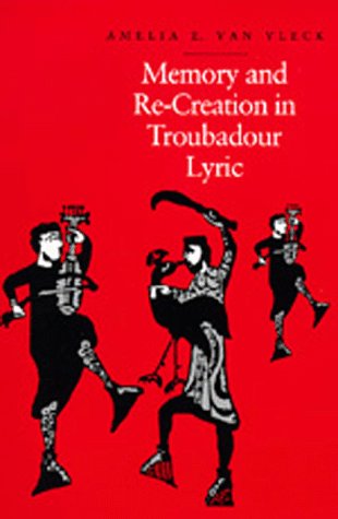 Memory and Re-Creation in Troubadour Lyric