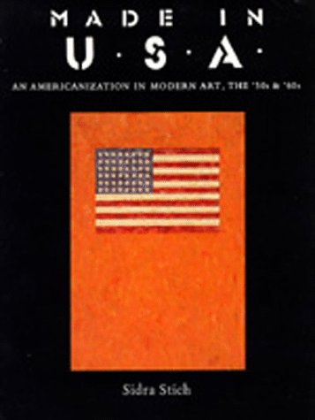 Made in U.S.A.: An Americanization in Modern Art, the '50s and '60s book cover
