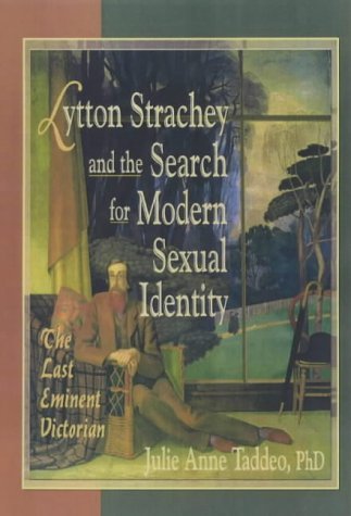 Lytton Strachey and the Search for Modern Sexual Identity: The Last Eminent Victorian