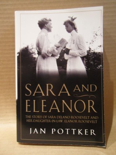 Sara and Eleanor: The Sotry of Sara Delano Roosevelt and Her Daughter-in-law book cover