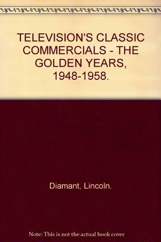 Television's Classic Commercials: The Golden Years, 1948-1958