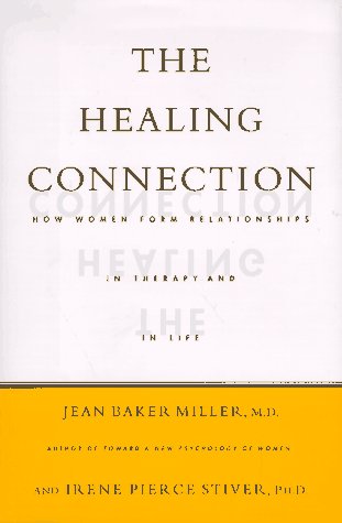 Healing Connection: How Women Form Relationships in Therapy and in Life