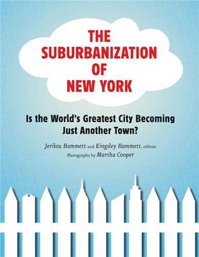 Suburbanization of New York: Is the World's Greatest City Becoming Just Another Town? book cover