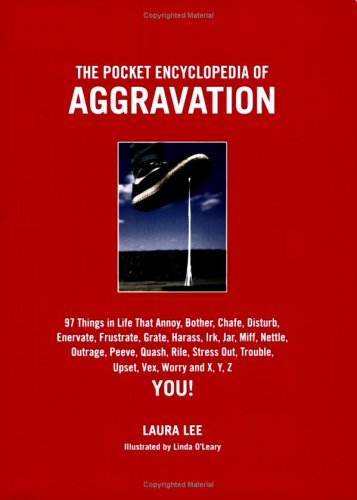 Pocket Encyclopedia of Aggravation: 97 Things That Annoy, Bother, Chafe, Disturb, Enervate, Frustrate, Grate, Harass, Irk, Jar, Mife, Nettle, Outrage, book cover