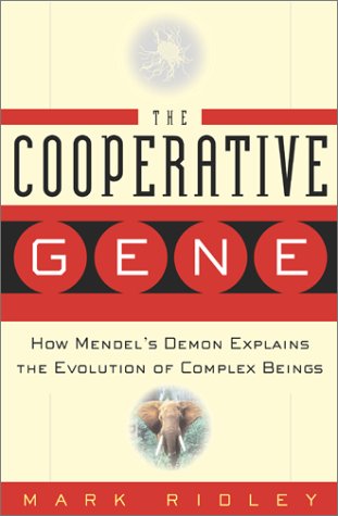 Cooperative Gene: How Mendel's Demon Explains the Evolution of Complex Beings (Free Press)