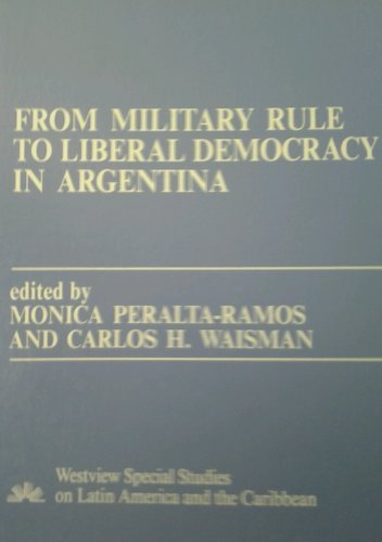 From Military Rule to Liberal Democracy in Argentina book cover