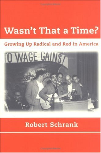 Wasn't That a Time? Growing Up Radical and Red in America