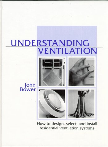 Understanding Ventilation: How to Design, Select, and Install Residential Ventilation Systems book cover