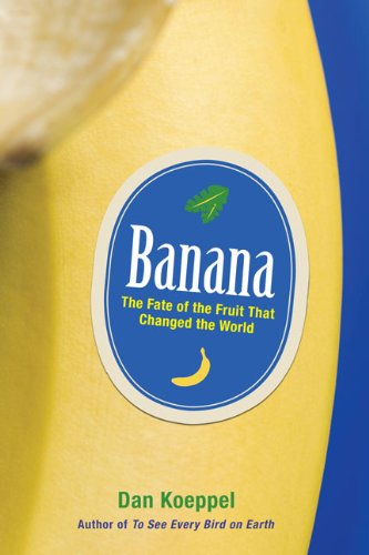 Banana: The Fate of the Fruit That Changed the World