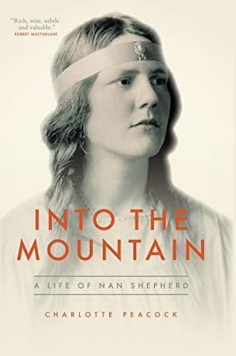 Into the Mountain: A Life of Nan Shepherd book cover
