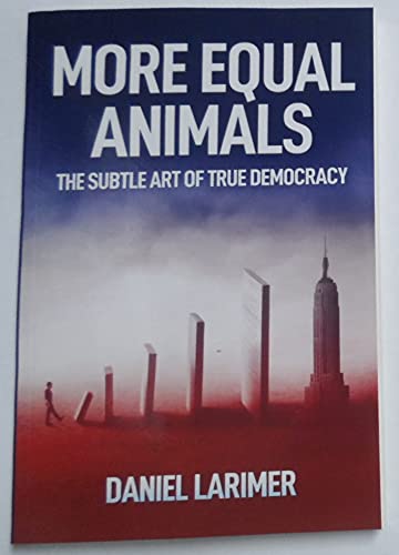 More Equal Animals- The Subtle Art of Democracy book cover