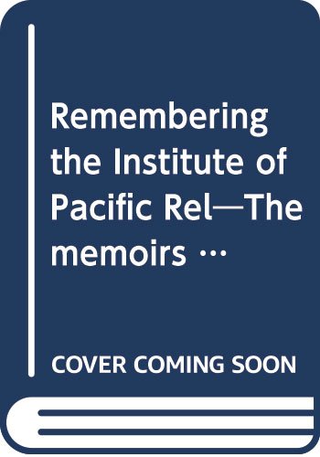 Remembering the Institute of Pacific Rel―The memoirs of William L.