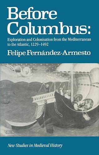 Before Columbus: Exploration and Colonisation from the Mediterranean to the Atlantic, 1229-1492 book cover