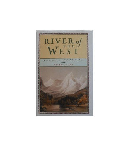 River of the West: Stories from the Columbia book cover