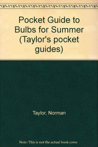 Taylor's Pocket Guide to Bulbs for Summer