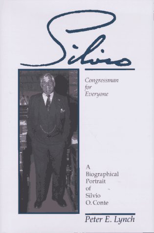 Silvio: Congressman for Everyone, a Biographical Portrait of Silvio O. Conte