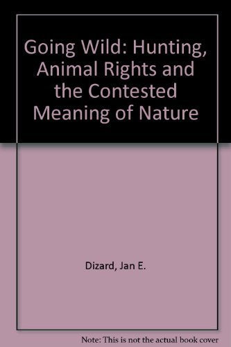 Going Wild: Hunting & Animal Ri book cover