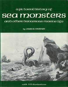 A Pictorial History of Sea Monsters and Other Dangerous Marine Life,