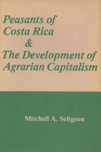 Peasants of Costa Rica and the Development of Agrarian Capitalism book cover