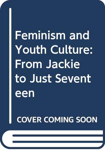 Feminism and Youth Culture: From Jackie to Just Seventeen