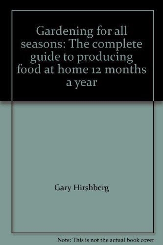 Gardening for all seasons: The complete guide to producing food at home 12 months a year book cover