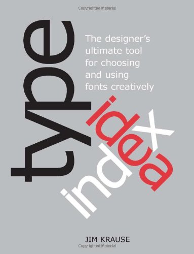 Type Idea Index: The Designer's Ultimate Tool for Choosing and Using Fonts Creatively book cover