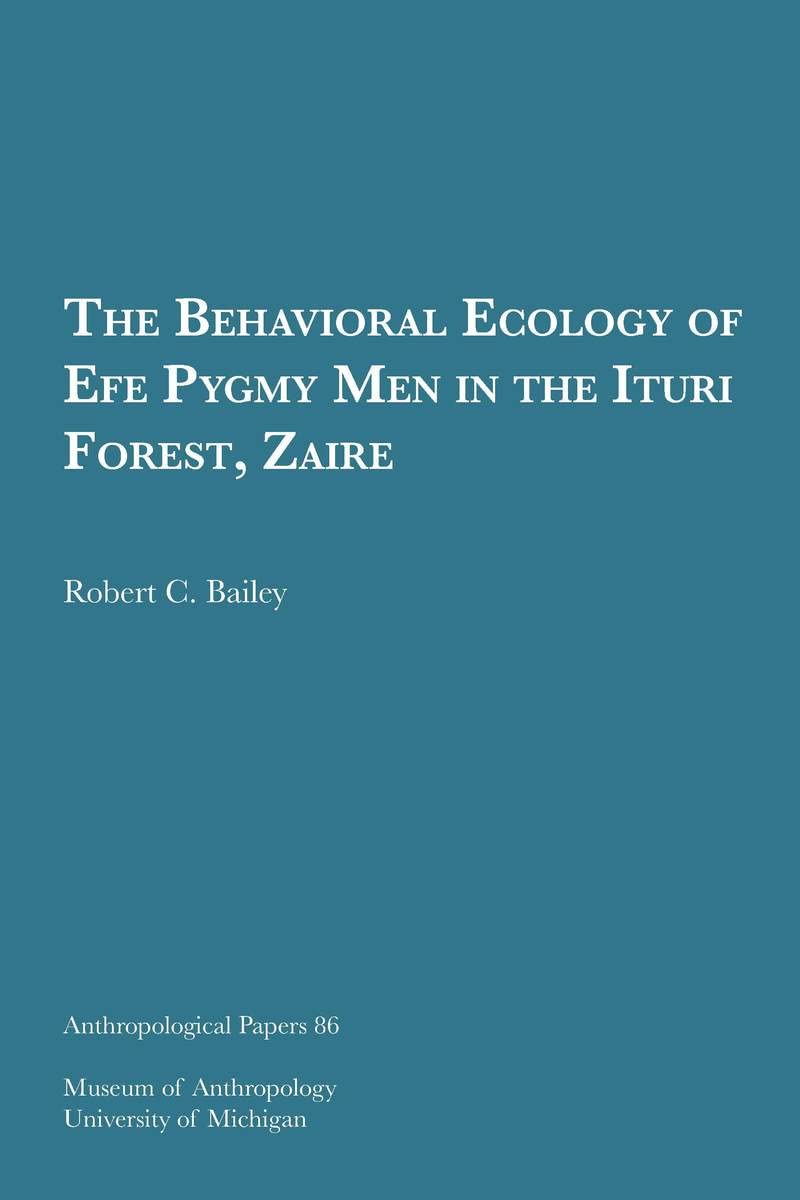 Behavioral Ecology of Efe Pygmy Men in the Ituri Forest, Zaire: Volume 86 book cover