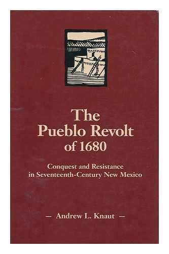 Pueblo Revolt of 1680: Conquest and Resistance in Seventeenth-Century New Mexico