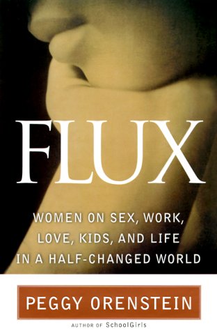 Flux: Women on Sex, Work, Love, Kids and Life in a Half-Changed World