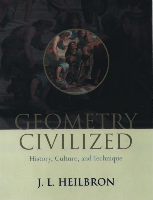 Geometry Civilized: History, Culture, and Technique (Revised) book cover