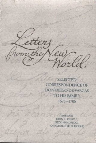 Letters from the New World: Selected Correspondence of Don Diego de Vargas to His Family, 1675-1706 book cover